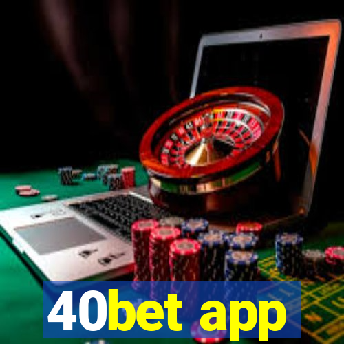 40bet app